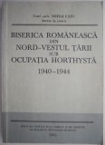 Biserica romaneasca din Nord-Vestul tarii sub ocupatia Horthysta 1940-1944 &ndash; Mihai Fatu (Putin uzata)