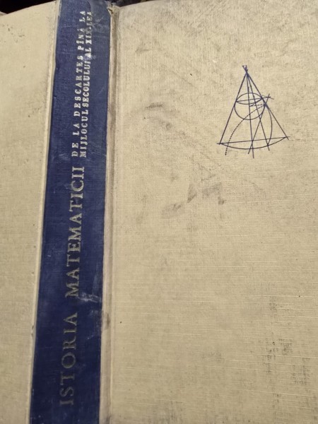 Istoria matematicii de la Descartes pana la mijlocul secolului al XIX-lea - H. Wieleitner
