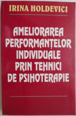 Ameliorarea performantelor individuale prin tehnici de psihoterapie &amp;ndash; Irina Holdevici foto