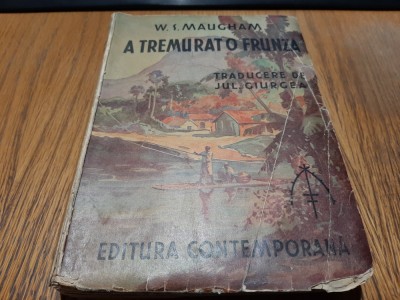 W. SOMERSET MAUGHAM - A TREMURAT O FRUNZA - Jul. Giurgea (trad.) - 324 p. foto