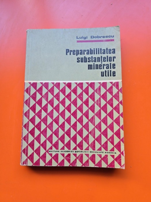 Preparabilitatea substanțelor minerale utile - Luigi Dobrescu