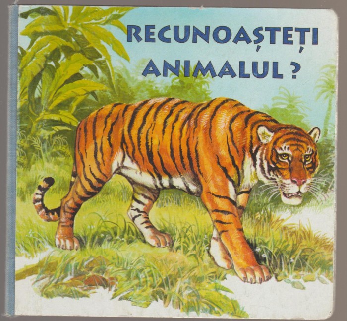 Anca Constantinescu - Recunoasteti animalul? - ilustratii Valentin Tanase