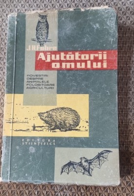 Ajutatorii omului. Povestiri despre animalele folositoare agriculturii &amp;ndash; J. H. Fabre foto