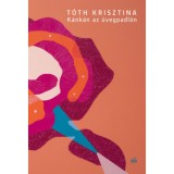K&aacute;nk&aacute;n az &uuml;vegpadl&oacute;n - T&oacute;th Krisztina