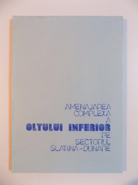 AMENAJAREA COMPLEXA A OLTULUI INFERIOR PE SECTORUL SLATINA-DUNARE, 1990