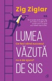 Lumea vazuta de sus - Zig Ziglar