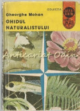 Cumpara ieftin Ghidul Naturalistului - Gheorghe Mohan