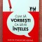 Cum sa vorbesti ca sa fii inteles. Ghid de comunicare asertiva. Editura Bookzone, 2022 - Daniela Irimia