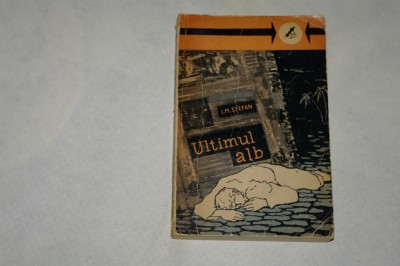 Ultimul alb - I. M. Stefan - 1962 foto