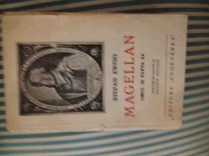 Stefan Zweig Magellan. Omul si fapta sa, editie bogat ilustrata
