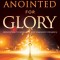Anointed for Glory: Impartation to Move with God&#039;s Manifest Presence