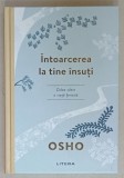 INTOARCEREA LA TINE INSUTI , CALEA CATRE O VIATA FERICITA de OSHO , 2021 * EDITIE CARTONATA