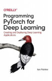 Programming PyTorch for Deep Learning - Ian Pointer