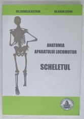 ANATOMIA APARATULUI LOCOMOTOR , SCHELETUL de DR. CORNELIA BISTRAN si DR. NAUM CIOMU , 2013