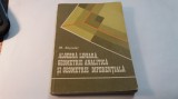 ALGEBRA LINIARA, GEOMETRIE ANALITICA SI GEOMETRIE DIFERENTIALA - M. ROSCULET