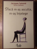 DACA M-AS ASCULTA, M-AS INTELEGE-JACQUES SALOME, SYLVIE GALLAND-354168