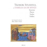 Teodor Studitul si familia sa de sfinti. Teoctista, Platon, Teofan, Taddeu - Ioan I. Ica