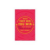 When They Win, You Win: Being a Great Manager Is Simpler Than You Think