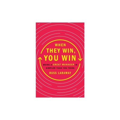When They Win, You Win: Being a Great Manager Is Simpler Than You Think foto