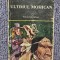 James Fenimore Cooper - Ultimul mohican, 1985, 400 pag