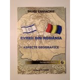 Silviu Costachie - Evreii din Rom&acirc;nia: aspecte geografice