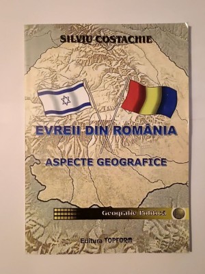 Silviu Costachie - Evreii din Rom&amp;acirc;nia: aspecte geografice foto
