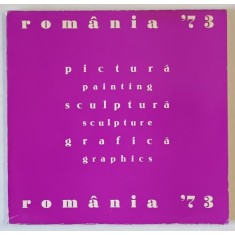 PICTURA , SCULPTURA , GRAFICA , ROMANIA 1973 , SALA DALLES , Bucuresti