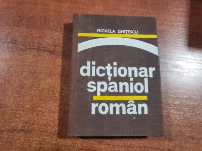 Dictionar spaniol-roman de Micaela Ghitescu foto