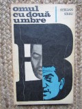 Omul cu doua umbre - Stelian Sirbu