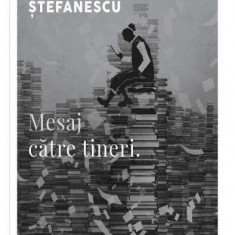 Mesaj către tineri - Paperback brosat - Alex. Ştefănescu - Curtea Veche