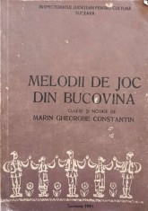 MELODII DE JOC DIN BUCOVINA-CULESE SI NOTATE DE MARIN GHEORGHE CONSTANTIN-244636