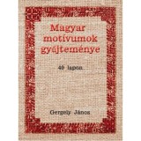 Magyar mot&iacute;vumok gyűjtem&eacute;nye 40 lapon - Gergely J&aacute;nos