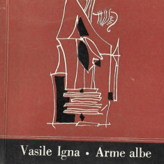 Vasile Igna, Arme albe