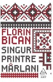 Singur printre marlani - Florin Bican - Editura Art