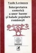 Interpretarea ezoterica a unor basme si balade populare romanesti - V. Lovinescu foto