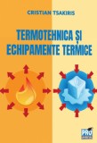 Cumpara ieftin Termotehnica si echipamente termice/Cristian Tsakiris