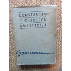 Constantin C. Giurescu, Amintiri 1, editura Sport Turism, București 1976
