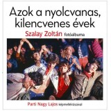 Azok a nyolcvanas, kilencvenes &eacute;vek - Parti Nagy Lajos