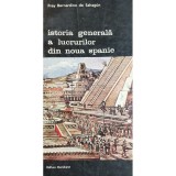 Fray Bernardino de Sahagun - Istoria generala a lucrurilor din noua Spanie (Editia: 1989)