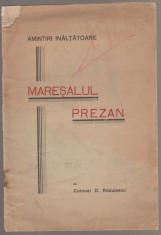 Col. D. Radulescu - Maresalul Prezan. Amintiri inaltatoare (dedicatie, autograf)
