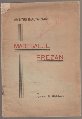 Col. D. Radulescu - Maresalul Prezan. Amintiri inaltatoare (dedicatie, autograf) foto