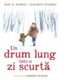 Un drum lung intr-o zi scurta - Gary D. Schmid, Elizabeth Stickney