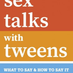 Sex Talks with Tweens: What to Say & How to Say It