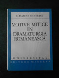 ELISABETA MUNTEANU - MOTIVE MITICE IN DRAMATURGIA ROMANEASCA