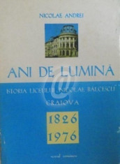 Ani de liceu. Istoria Liceului Nicolae Balcescu Craiova 1826-1976 foto
