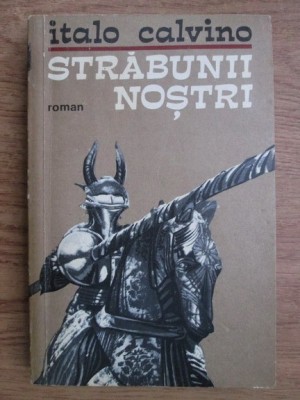 Italo Calvino - Strabunii nostri (contine Baronul din copaci) foto