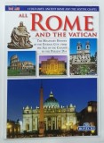 ALL ROME AND THE VATICAN , 2008 * TEXT IN LIMBA ENGLEZA , * BOGAT ILUSTRATA
