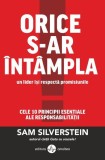 Orice s-ar &icirc;nt&acirc;mpla, un lider &icirc;și respectă promisiunile. Cele 10 principii esențiale ale responsabilității - Paperback brosat - Sam Silverstain - Amal