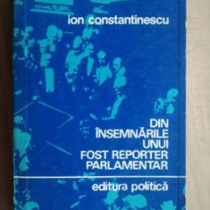 Din insemnarile unui fost reporter parlamentar- Ion Constantinescu