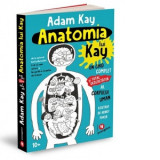 Anatomia lui Kay. Un ghid complet (si total dezgustator) al corpului uman - Florin Tudose, Adam Kay